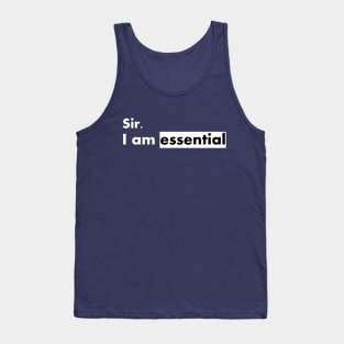 sir i am essential  funny Tank Top